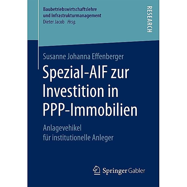 Spezial-AIF zur Investition in PPP-Immobilien / Baubetriebswirtschaftslehre und Infrastrukturmanagement, Susanne Johanna Effenberger