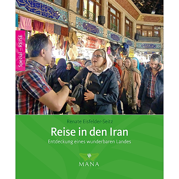 Spezial-Reise / Reise in den Iran, Renate Eisfelder-Seitz