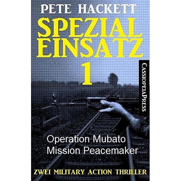 Spezialeinsatz Nr. 1 - Zwei Military Action Thriller, Pete Hackett