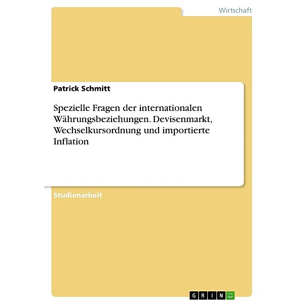 Spezielle Fragen der internationalen Währungsbeziehungen. Devisenmarkt, Wechselkursordnung und importierte Inflation, Patrick Schmitt