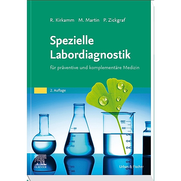 Spezielle Labordiagnostik in der naturheilkundlichen Praxis, Ralf Kirkamm, Michael Martin, Patrik Zickgraf