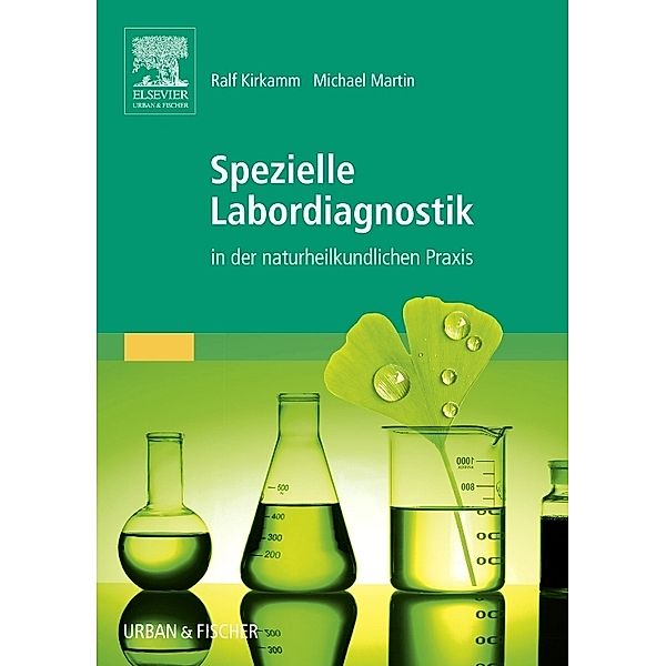 Spezielle Labordiagnostik in der naturheilkundlichen Praxis, Ralf Kirkamm, Michael Martin