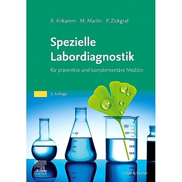 Spezielle Labordiagnostik in der naturheilkundlichen Praxis, Ralf Kirkamm, Michael Martin, Patrik Zickgraf