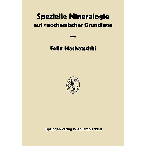 Spezielle Mineralogie auf geochemischer Grundlage, Felix Machatschki