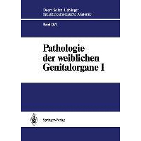 Spezielle pathologische Anatomie: .20 / 1 Pathologie der weiblichen Genitalorgane I, Volker Becker, Georg Röckelein