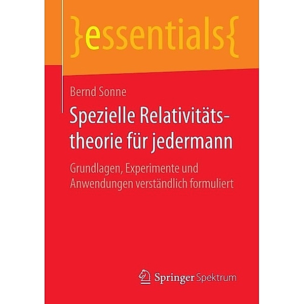 Spezielle Relativitätstheorie für jedermann / essentials, Bernd Sonne