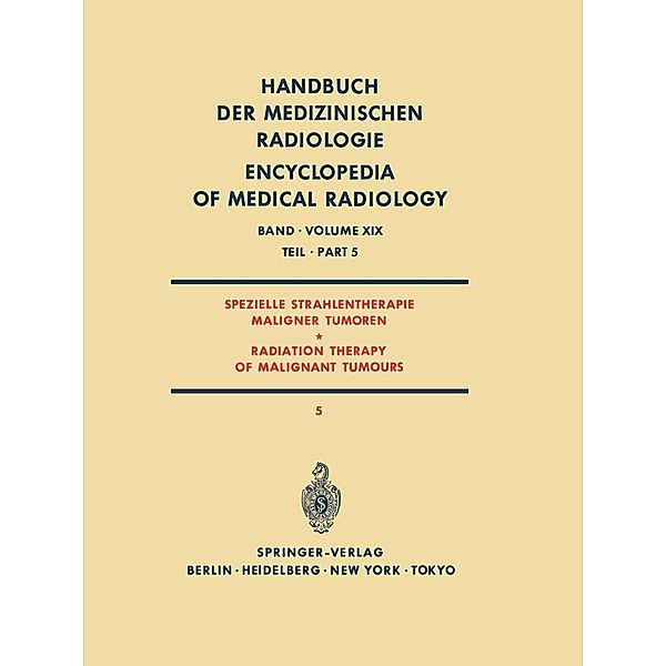 Spezielle Strahlentherapie Maligner Tumoren Teil 5 / Radiation Therapy of Malignant Tumours Part 5 / Handbuch der medizinischen Radiologie Encyclopedia of Medical Radiology Bd.19 / 5, H. Bünemann, H. Frommhold, H. -P. Heilmann, H. Rösler, P. Veraguth, E. Walther, C. Wieland