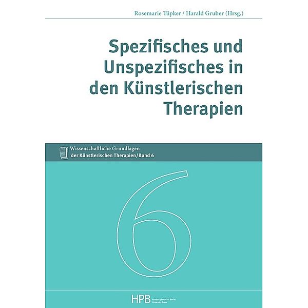 Spezifisches und Unspezifisches in den Künstlerischen Therapien, Harald Gruber