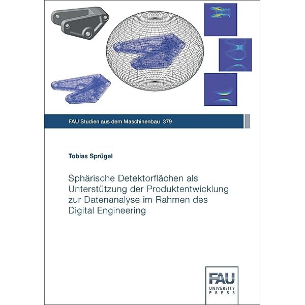 Sphärische Detektorflächen als Unterstützung der Produktentwicklung zur Datenanalyse im Rahmen des Digital Engineering, Tobias Sprügel