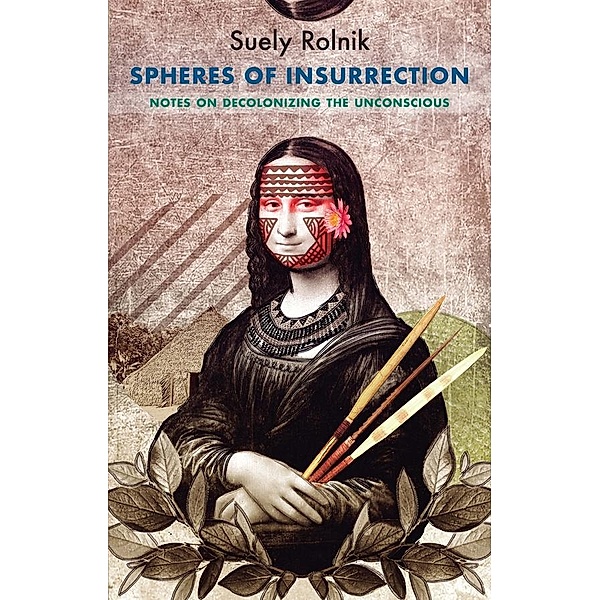 Spheres of Insurrection / Critical South, Suely Rolnik