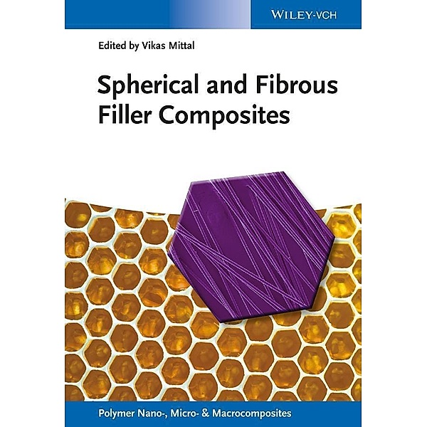 Spherical and Fibrous Filler Composites / Polymer Nano-, Micro- and Macrocomposites Bd.8