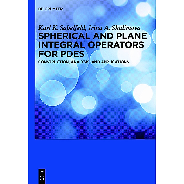 Spherical and Plane Integral Operators for PDEs, Karl K. Sabelfeld, Irina A. Shalimova