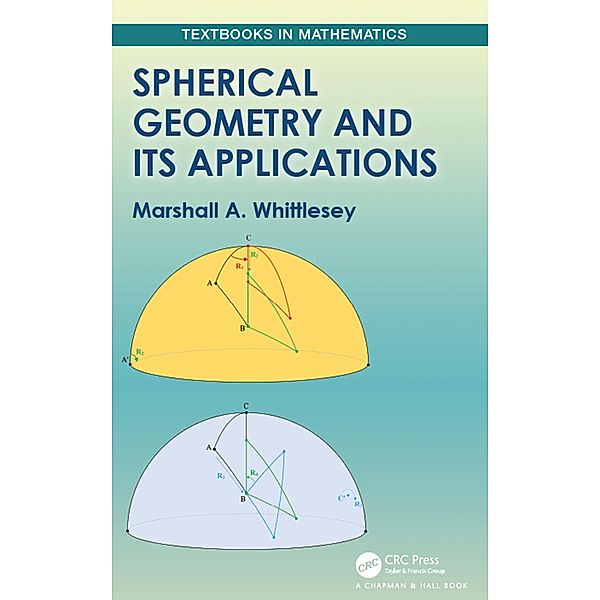 Spherical Geometry and Its Applications, Marshall Whittlesey