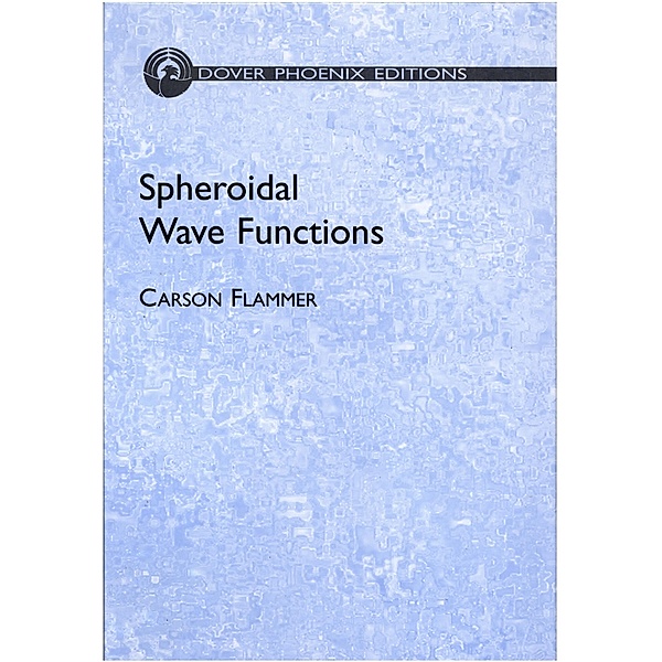 Spheroidal Wave Functions / Dover Books on Mathematics, Carson Flammer