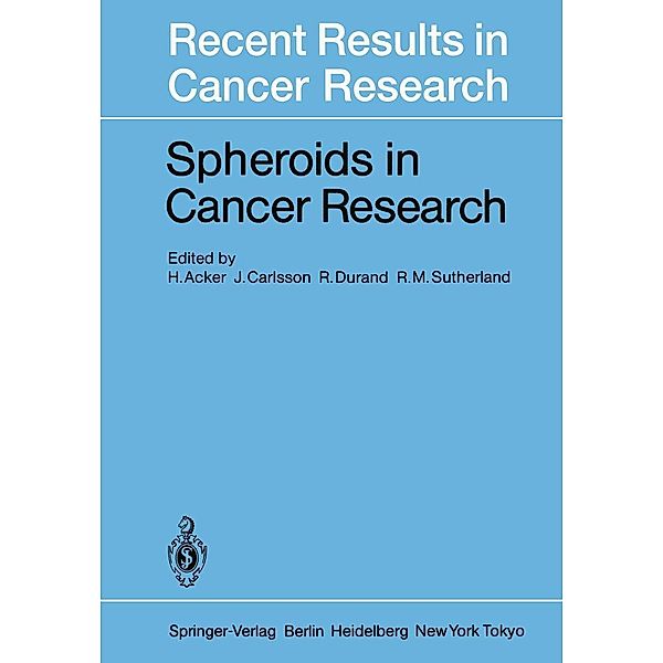 Spheroids in Cancer Research / Recent Results in Cancer Research Bd.95