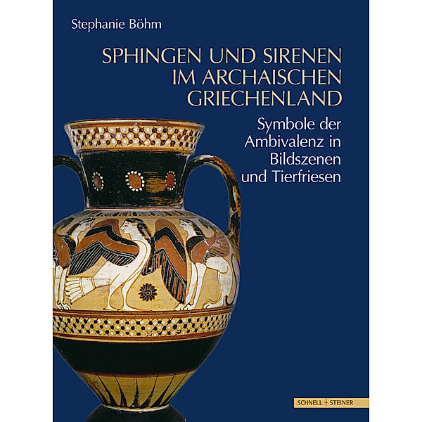 Sphingen und Sirenen im archaischen Griechenland, Stephanie Böhm