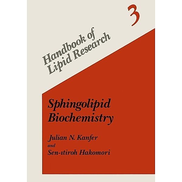 Sphingolipid Biochemistry / Handbook of Lipid Research Bd.3, Julian N. Kanfer, Sen-itiroh Hakomori
