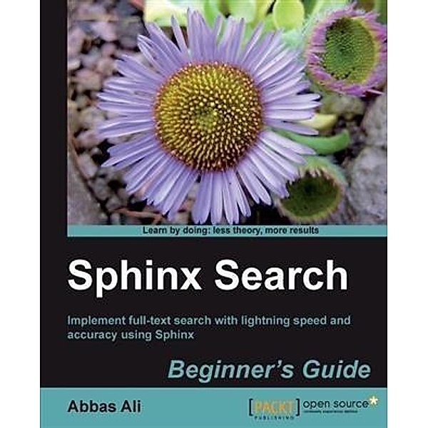 Sphinx Search Beginner's Guide, Abbas Ali