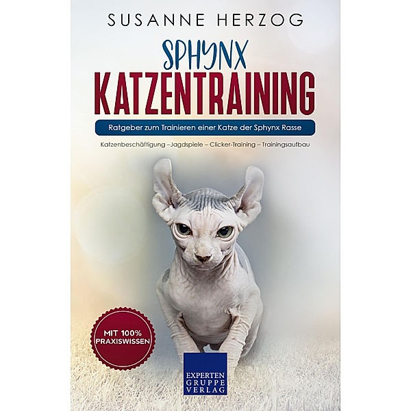Sphynx Katzentraining - Ratgeber zum Trainieren einer Katze der Sphynx Rasse / Sphynx Katzen Bd.2, Susanne Herzog