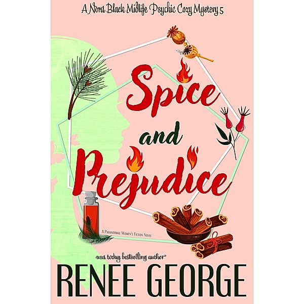 Spice and Prejudice (A Nora Black Midlife Psychic Mystery, #5) / A Nora Black Midlife Psychic Mystery, Renee George