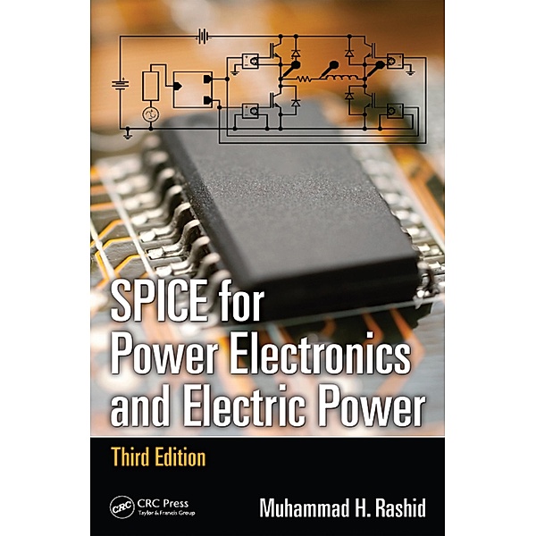 SPICE for Power Electronics and Electric Power, Muhammad H. Rashid
