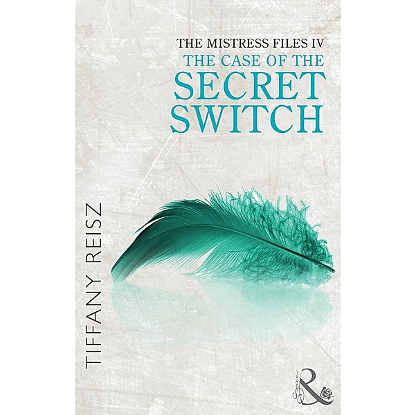 Spice: The Mistress Files: The Case of the Secret Switch (Mills & Boon Spice) (The Original Sinners: The Red Years - short story), Tiffany Reisz