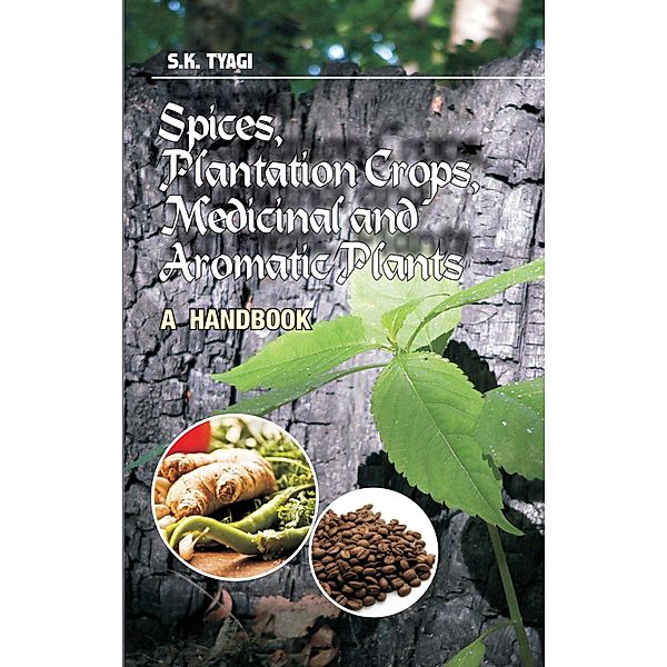 Spices, Plantation Crops, Medicinal And Aromatic Plants, S. K. Tyagi