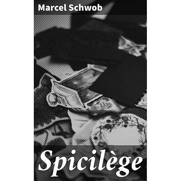 Spicilège, Marcel Schwob