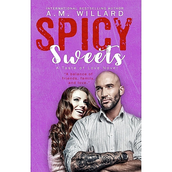 Spicy Sweets (A Taste of Love Series, #4), A. M. Willard