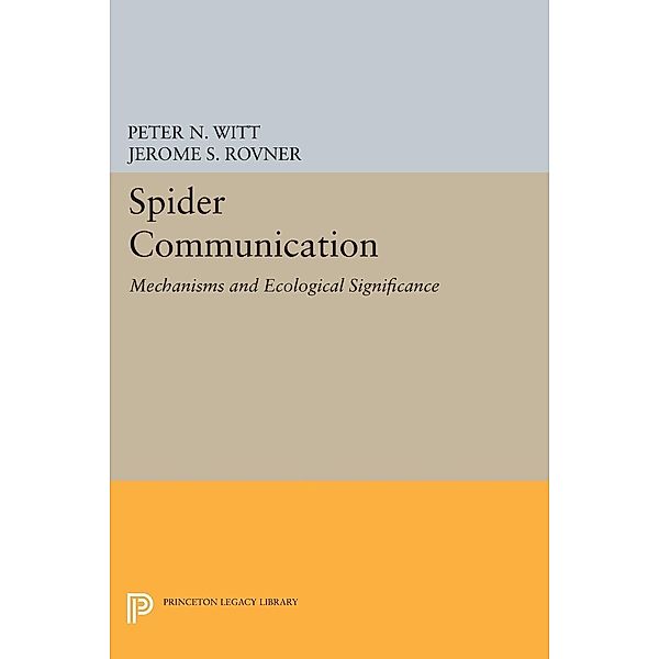 Spider Communication / Princeton Legacy Library Bd.536, Peter N. Witt, Jerome S. Rovner