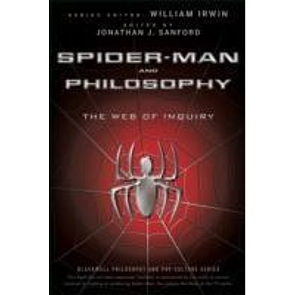 Spider-Man and Philosophy / The Blackwell Philosophy and Pop Culture Series