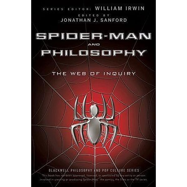 Spider-Man and Philosophy / The Blackwell Philosophy and Pop Culture Series