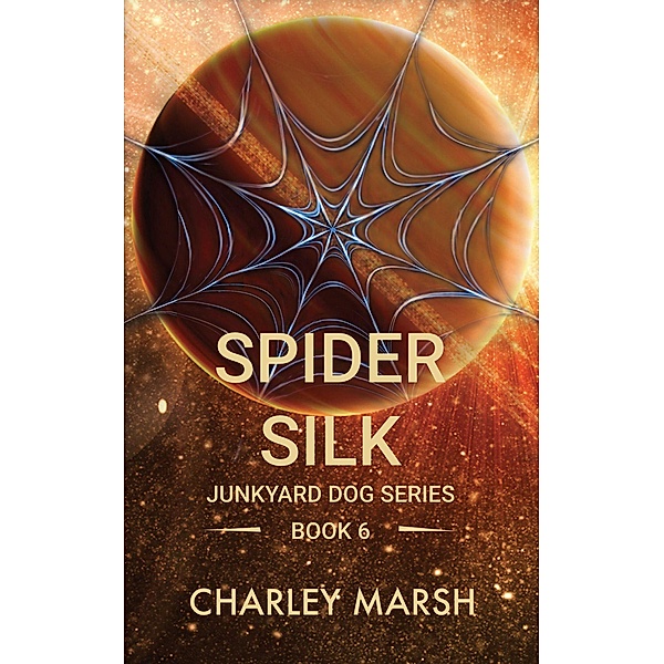 Spider Silk (Junkyard Dog Series, #6) / Junkyard Dog Series, Charley Marsh