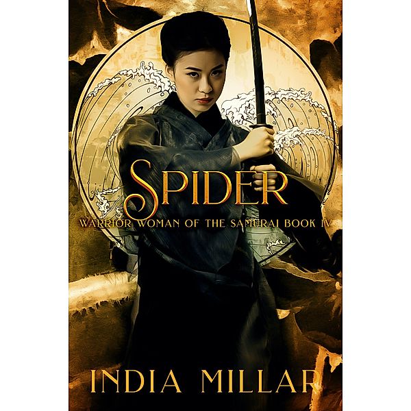 Spider (Warrior Woman of the Samurai Book, #4) / Warrior Woman of the Samurai Book, India Millar