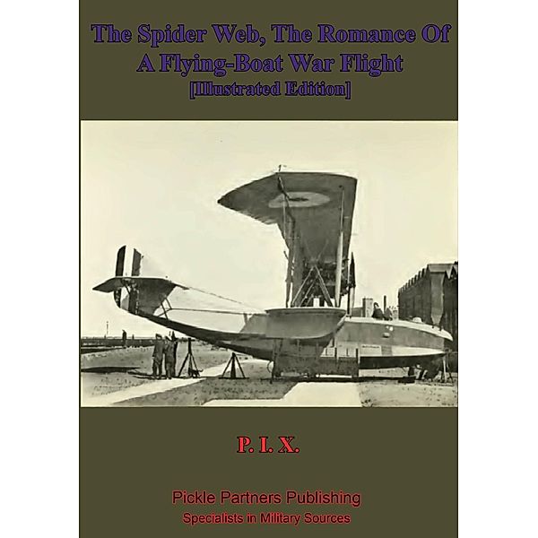 Spider Web, The Romance Of A Flying-Boat War Flight [Illustrated Edition], "P. I. X" Anon