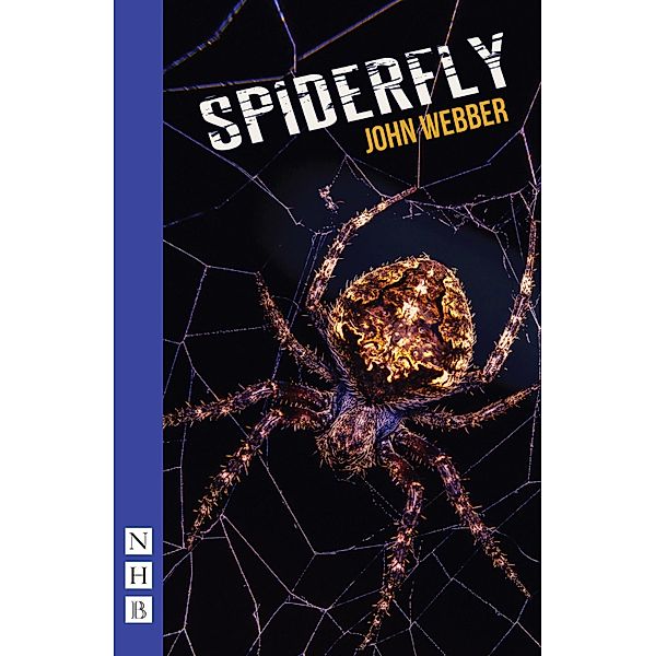 Spiderfly (NHB Modern Plays), John Webber