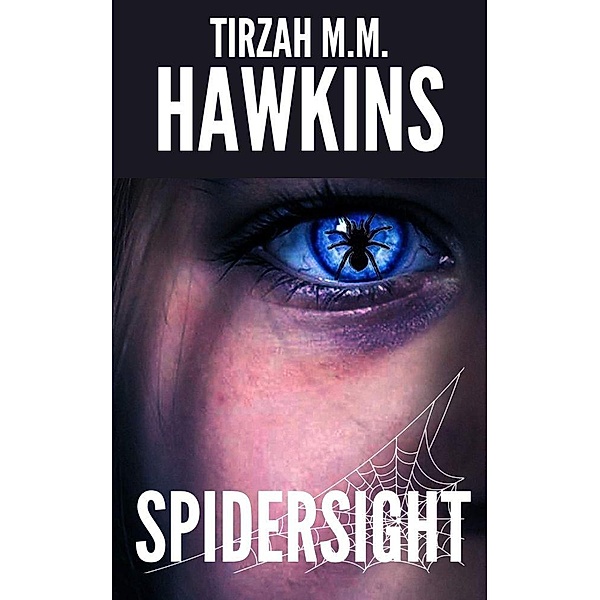 Spidersight (Tirzah M.M. Hawkins Horror Stories, #2) / Tirzah M.M. Hawkins Horror Stories, Tirzah M. M. Hawkins