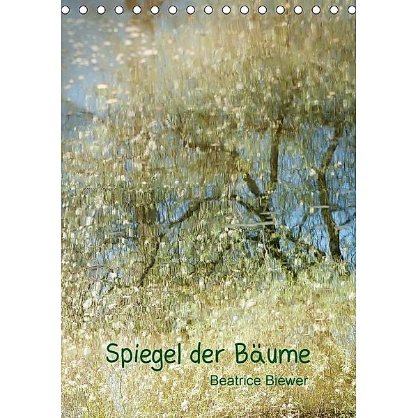 Spiegel der Bäume (Tischkalender 2017 DIN A5 hoch), Beatrice Biewer