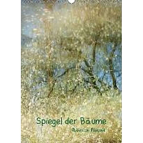 Spiegel der Bäume (Wandkalender 2016 DIN A3 hoch), Beatrice Biewer