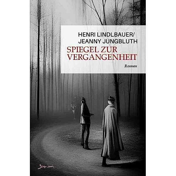Spiegel zur Vergangenheit, Henri Lindlbauer, Jeanny Jungbluth