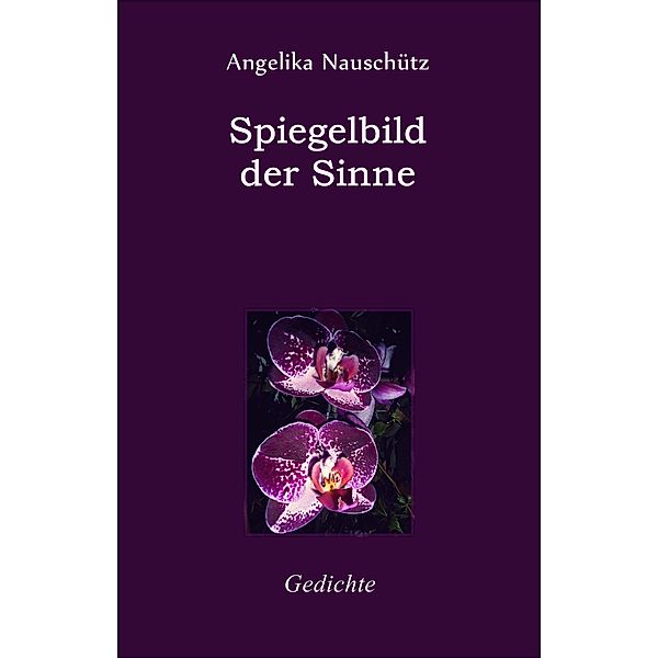 Spiegelbild der Sinne, Angelika Nauschütz