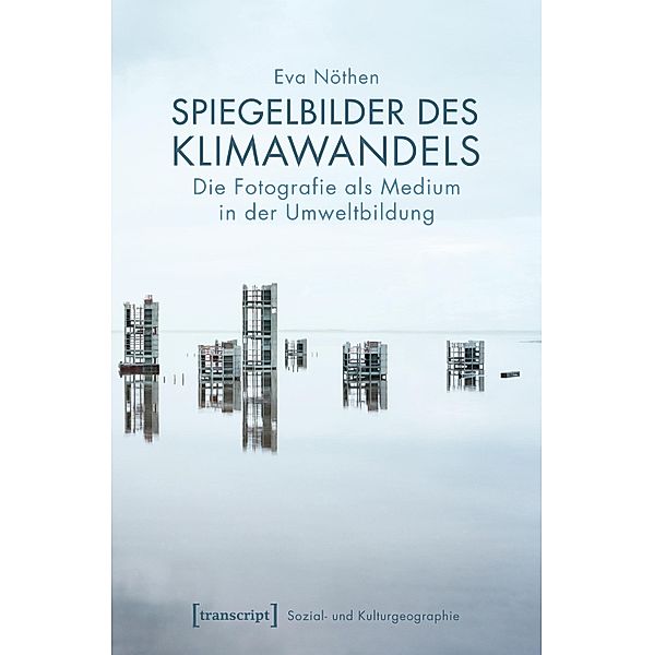 Spiegelbilder des Klimawandels / Sozial- und Kulturgeographie Bd.23, Eva Nöthen