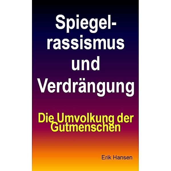 Spiegelrassismus und Verdrängung, Erik Hansen