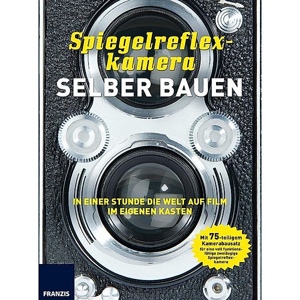 Spiegelreflexkamera selber bauen, m. Bauteilen, Antonio Zambito