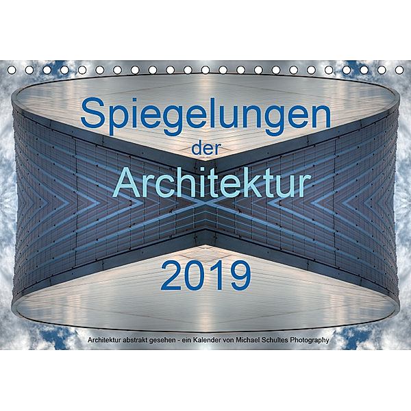Spiegelungen der Architektur 2019 (Tischkalender 2019 DIN A5 quer), Michael Schultes