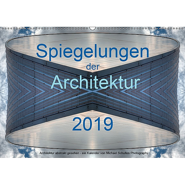 Spiegelungen der Architektur 2019 (Wandkalender 2019 DIN A2 quer), Michael Schultes
