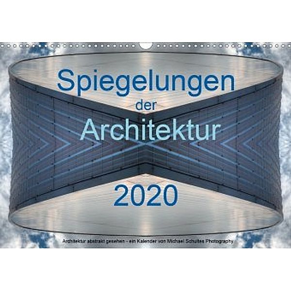 Spiegelungen der Architektur 2020 (Wandkalender 2020 DIN A3 quer), Michael Schultes