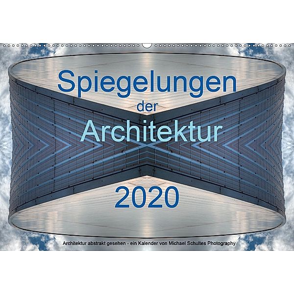 Spiegelungen der Architektur 2020 (Wandkalender 2020 DIN A2 quer), Michael Schultes