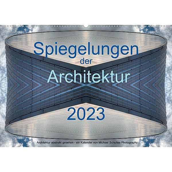 Spiegelungen der Architektur 2023 (Wandkalender 2023 DIN A2 quer), Michael Schultes