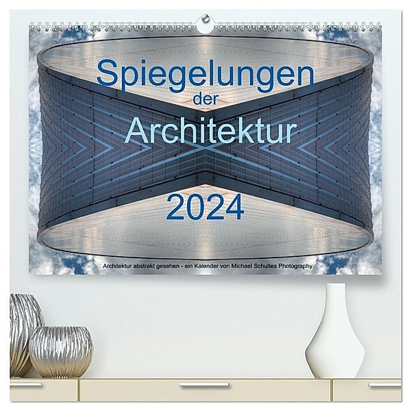 Spiegelungen der Architektur 2024 (hochwertiger Premium Wandkalender 2024 DIN A2 quer), Kunstdruck in Hochglanz, Michael Schultes